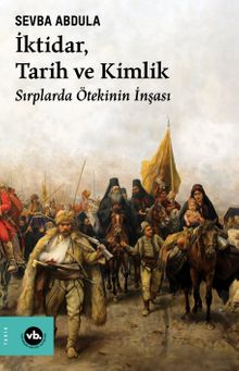 İktidar, Tarih ve Kimlik & Sırplarda Ötekinin İnşası