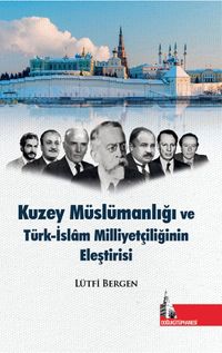 Kuzey Müslümanlığı ve Türk-İslam Milliyetçiliğinin Eleştirisi