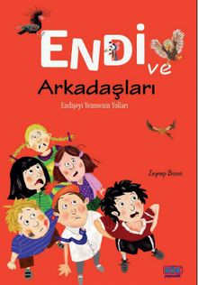 Endi ve Arkadaşları & Endişeyi Yenmenin Yolları