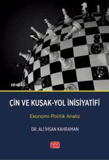 Çin ve Kuşak-Yol İnisiyatifi - Ekonomi-Politik Analiz