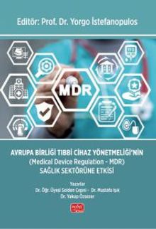 Avrupa Birliği Tıbbi Cihaz Yönetmeliği'nin (Medical Device Regulation - MDR) Sağlık Sektörüne Etkisi