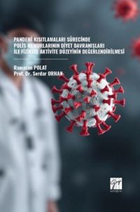 Kısıtlamaları Sürecinde Polis Memurlarının Diyet Davranışları İle Fiziksel Aktivite Düzeyinin Değerlendirilmesi