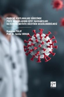 Kısıtlamaları Sürecinde Polis Memurlarının Diyet Davranışları İle Fiziksel Aktivite Düzeyinin Değerlendirilmesi