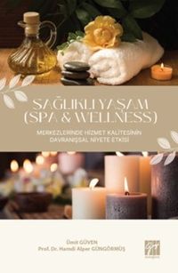 Sağlıklı Yaşam (Spa & Wellness) Merkezlerinde Hizmet Kalitesinin Davranışsal Niyete Etkisi