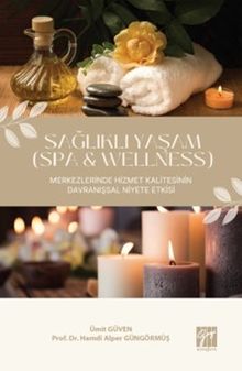 Sağlıklı Yaşam (Spa & Wellness) Merkezlerinde Hizmet Kalitesinin Davranışsal Niyete Etkisi