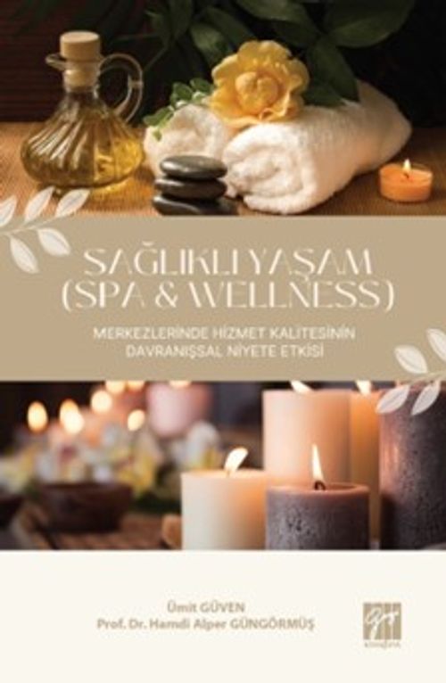 Sağlıklı Yaşam (Spa & Wellness) Merkezlerinde Hizmet Kalitesinin Davranışsal Niyete Etkisi