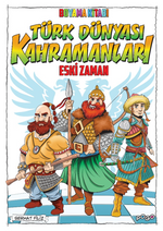Türk Dünyası Kahramanları Boyama Kitabı (Eski Zaman)