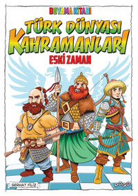 Türk Dünyası Kahramanları Boyama Kitabı (Eski Zaman)