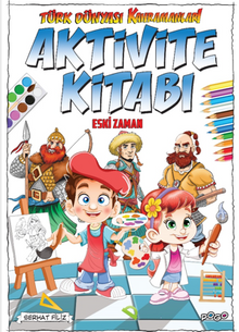 Türk Dünyası Kahramanları Aktivite Kitabı (Eski Zaman) 