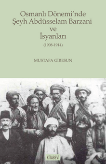 Osmanlı Dönemi'nde Şeyh Abdüsselam Barzani ve İsyanları  