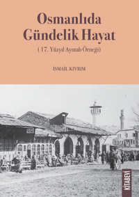 Osmanlıda Gündelik Hayat (17. Yüzyıl Ayntab Örneği)