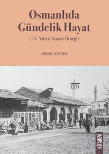 Osmanlıda Gündelik Hayat (17. Yüzyıl Ayntab Örneği)
