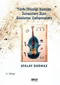 Türk Müziği Keman İcracıları İçin Süsleme Çalışmaları 2. Kitap