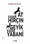 At Kadar Hır&ccedil;ın Geyik Kadar Yabani