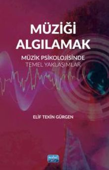 Müziği Algılamak & Müzik Psikolojisinde Temel Yaklaşımlar