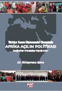Türkiye Kamu Diplomasisi Ekseninde Afrika Açılım Politikası & Değerler-Fırsatlar-Yardımlar