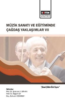 Müzik Sanatı ve Eğitiminde Çağdaş Yaklaşımlar VII & Şinasi Çilden Özel Sayısı