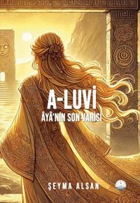 A-Luvi: Âya'nın Son Varisi