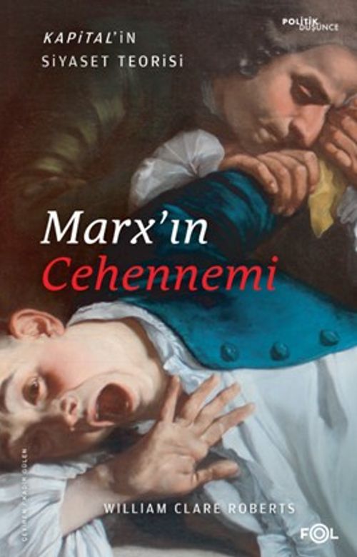 Marx'ın Cehennemi & Kapital'in Siyaset Teorisi