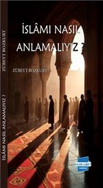 İslam'ı Nasıl Anlamalıyız?