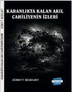 Karanlıkta Kalan Akıl Cahiliyenin İzleri