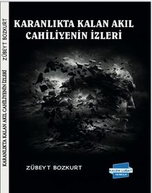 Karanlıkta Kalan Akıl Cahiliyenin İzleri