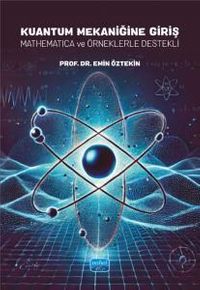 Kuantum Mekaniğine Giriş & Mathematica ve Örneklerle Destekli