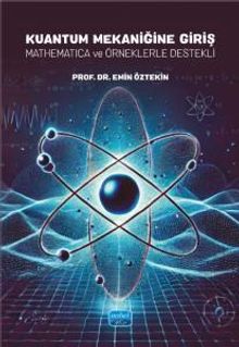 Kuantum Mekaniğine Giriş & Mathematica ve Örneklerle Destekli