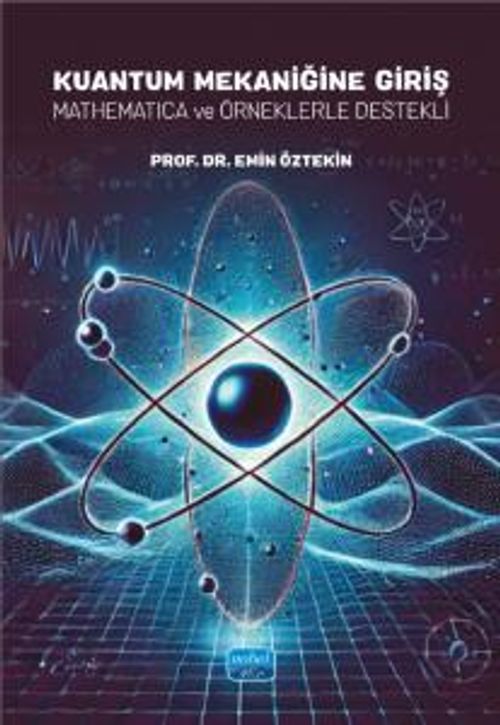 Kuantum Mekaniğine Giriş & Mathematica ve Örneklerle Destekli