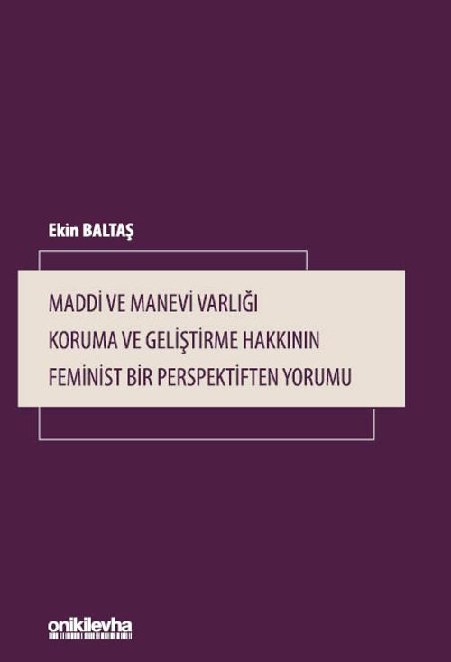 Maddi ve Manevi Varlığı Koruma ve Geliştirme Hakkının Feminist Bir Perspektiften Yorumu