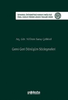 Gemi Geri Dönüşüm Sözleşmeleri İstanbul Üniversitesi Hukuk Fakültesi Özel Hukuk Yüksek Lisans Tezleri Dizisi No: 91