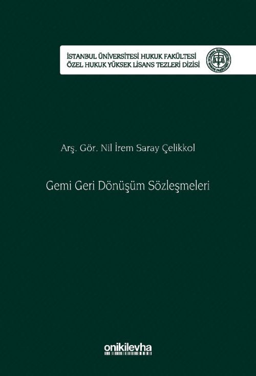Gemi Geri Dönüşüm Sözleşmeleri İstanbul Üniversitesi Hukuk Fakültesi Özel Hukuk Yüksek Lisans Tezleri Dizisi No: 91