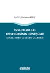 İnsan Hakları Epistemesinin D&ouml;n&uuml;ş&uuml;m&uuml; -Değer, Norm ve Sistem &Uuml;&ccedil;lemesi-