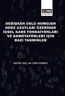 Değişken Üslü Homojen Herz Uzayları Üzerinde İçsel Kare Fonksıyonları ve Komütatörleri İçin Bazı Tahminler