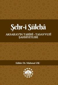 Şehr-i Süleha Aksaray'ın Tarihî - Tasavvufî Şahsiyetleri