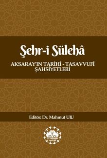 Şehr-i Süleha Aksaray'ın Tarihî - Tasavvufî Şahsiyetleri