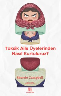 Toksik Aile Üyelerinden Nasıl Kurtuluruz?