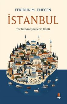İstanbul & Tarihi Dönüşümlerin Kenti