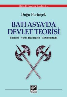 Batı Asya'da Devlet Teorisi  & Firdevsî - Yusuf Has Hacib - Nizamülmülk    