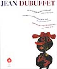Jean Dubuffet XX.Yüzyılın Büyük Bir Sanatçısıyla Buluşma Baskılar ve Resimler 1944-1984
