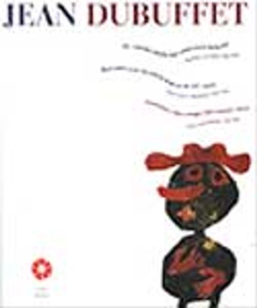 Jean Dubuffet XX.Yüzyılın Büyük Bir Sanatçısıyla Buluşma Baskılar ve Resimler 1944-1984