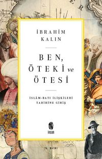 Ben, Öteki ve Ötesi & İslam-Batı İlişkileri Tarihine Giriş