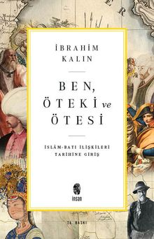 Ben, Öteki ve Ötesi & İslam-Batı İlişkileri Tarihine Giriş