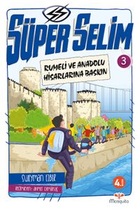 Süper Selim 3 / Rumeli ve Anadolu Hisarlarına Baskın