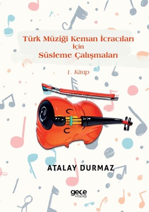 Türk Müziği Keman İcracıları İçin Süsleme Çalışmaları 1. Kitap