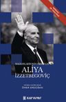 Balkanların Son Osmanlısı Aliya İzzetbegoviç 