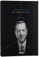 Benzemez Kimse Sana / Bir Erdoğan Portresi