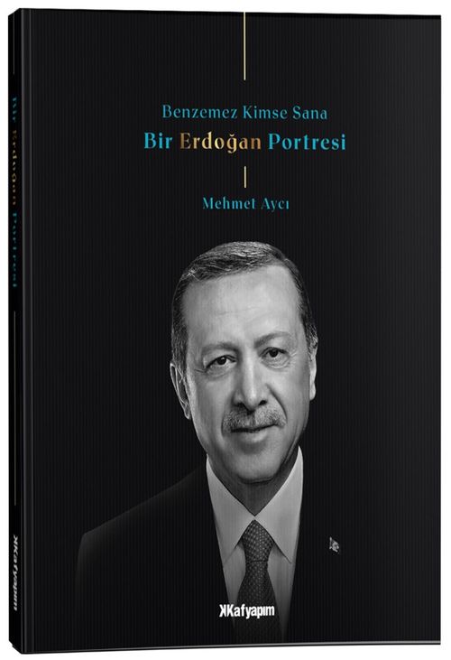 Benzemez Kimse Sana / Bir Erdoğan Portresi