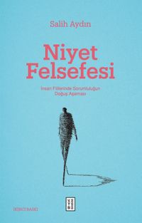 Niyet Felsefesi & İnsan Fiillerinde Sorumluluğun Doğuş Aşaması
