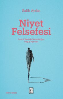 Niyet Felsefesi & İnsan Fiillerinde Sorumluluğun Doğuş Aşaması